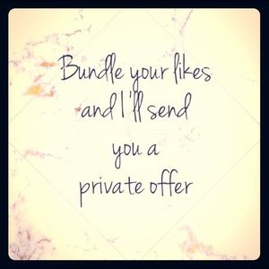 Bundle you likes and I'll Send you a Private Offer